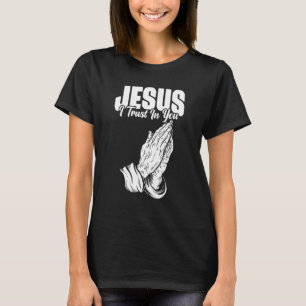 Jesus vertraue ich dir katholischen Menschen T-Shirt