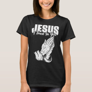 Jesus vertraue ich dir katholischen Menschen T-Shirt