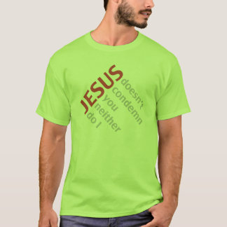 JESUS VERURTEILT SIE NICHT T-Shirt