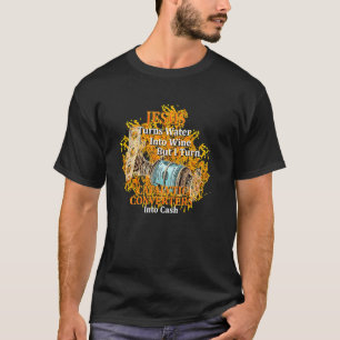 Jesus verwandelt Wasser, ich wandle Katalysatoren  T-Shirt