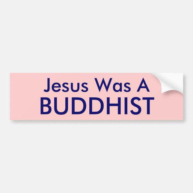 Jesus war A, BUDDHISTISCH Autoaufkleber (Vorne)