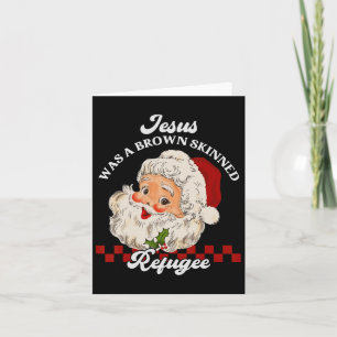 Jesus war ein braunhautiger Flüchtling - Santa Chr Karte