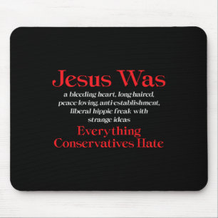 Jesus war ein liberaler Weichling - Anti-Konservat Mousepad