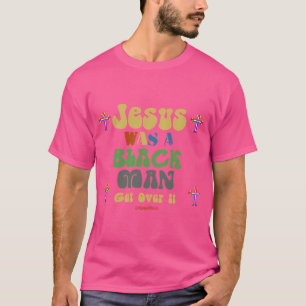 Jesus war ein schwarzer Mann T-Shirt