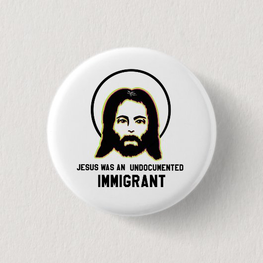 Jesus war ein undokumentierter schwarzer Immigrant Button (Vorderseite)