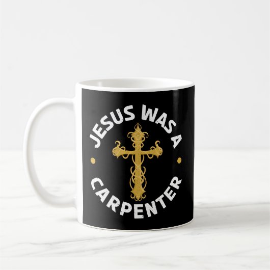 Jesus war ein Zimmermann-Tischler Christliche Holz Kaffeetasse (Links)