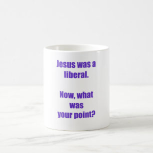 Jesus war eine liberale Tasse