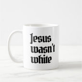 Jesus war nicht weiß kaffeetasse (Links)