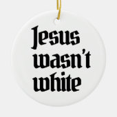 Jesus war nicht weiß keramik ornament (Vorne)