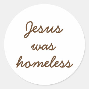 Jesus war obdachlos runder aufkleber