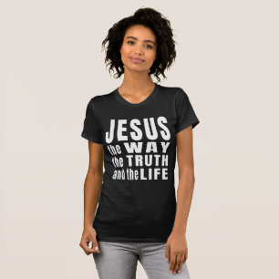 Jesus, wie die Wahrheit und das Leben T - Shirt