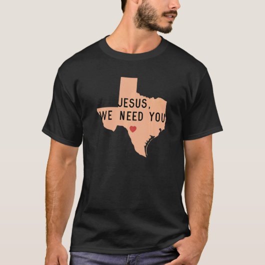 Jesus, wir brauchen Sie beten für Texas End Gun Ge T-Shirt (Vorderseite)