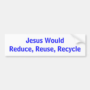 Jesus WouldReduce, Wiederverwendung, recyceln Autoaufkleber
