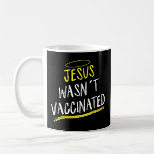 Jesus wurde nicht geimpft Anti-Vax T-Shirt. Kaffeetasse