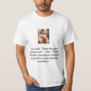 Jesuschristus, "Jesus sagte, "füttern die Armen, T-Shirt