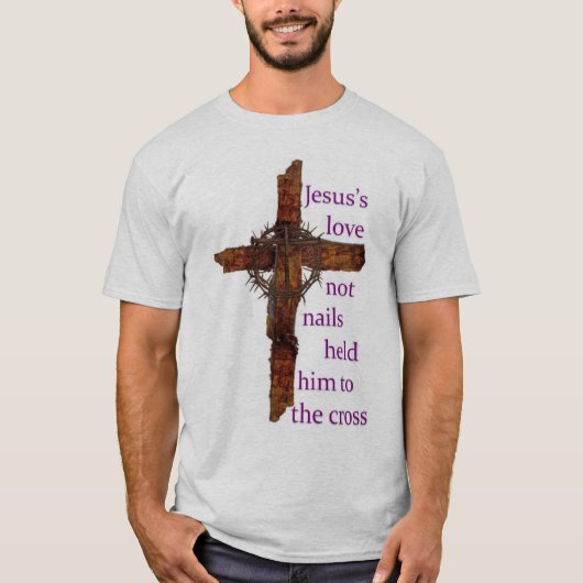 Jesuss Liebe nicht nagelt hielt ihn zum Kreuz T-Shirt (Vorderseite)
