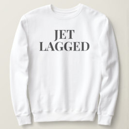 JET LAGGED SWEATSHIRT