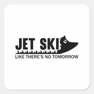 Jet Ski, als gäbe es morgen kein Jetski Jet Skiing Quadratischer Aufkleber