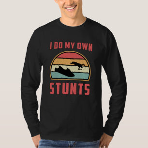 Jet Ski Ich Mache Meine Eigenen Stunts Jet Ski Was T-Shirt
