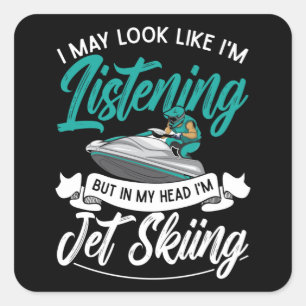 Jet Ski Ich sehe vielleicht so aus, als würde ich Quadratischer Aufkleber