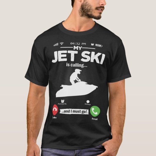 Jet Ski Is Calling I Must Go Water Sports Hobby Je T-Shirt (Vorderseite)