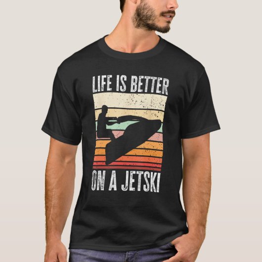 Jet Ski Water Sport Life is better on a jet ski T-Shirt (Vorderseite)