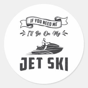 Jet Ski, wenn du mich brauchst, Jet-Ski-Wasserspor Runder Aufkleber