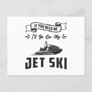 Jet Ski, wenn Sie mich brauchen Jet Ski Wasserspor Postkarte