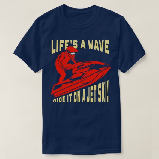 Jet Skiing Gift Lifs a wave ride it on jet ski T-Shirt (Design vorne)