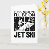 Jet Skiing If You Need Me I'll Be On My Jet Ski Karte (Gelbe Blume)