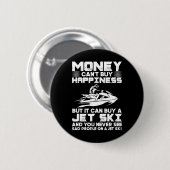 Jet Skiing Money kann Glück nicht kaufen, aber es Button (Vorne & Hinten)