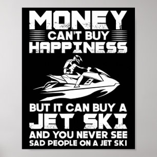 Jet Skiing Money kann Glück nicht kaufen, aber es  Poster