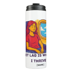 Jetlag ist wo ich gedeihe Tumbler   Name hinzufüge Thermosbecher