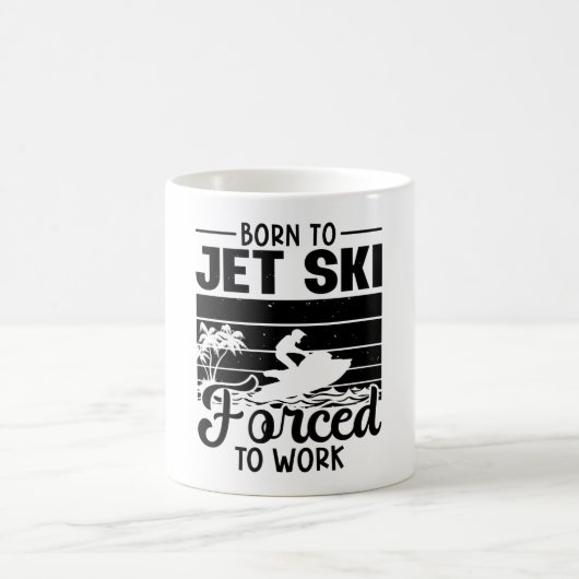 Jetski Born To Jet Ski Forced To Work Jet Skiing Kaffeetasse (Mittel)