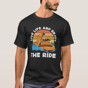 Jetski fahren. Lebe das Leben und genieße die Fahr T-Shirt