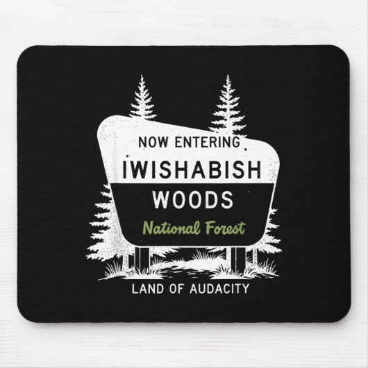 Jetzt betreten Sie den Iwishabish Woods National F Mousepad (Vorne)