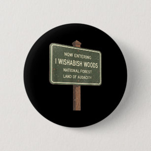 Jetzt betritt man I Wishabish Woods Nationalforst Button