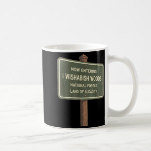 Jetzt betritt man I Wishabish Woods Nationalforst  Kaffeetasse