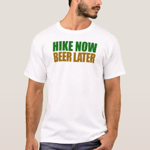 Jetzt Bier später wandern T-Shirt