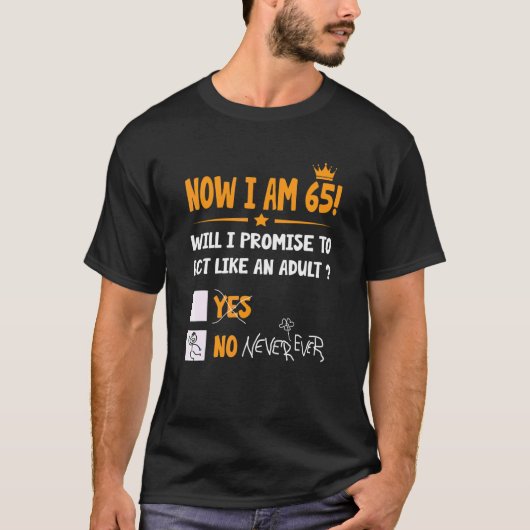 Jetzt bin ich 65 Jahre alt 65. Erwachsene Geburtst T-Shirt (Vorderseite)