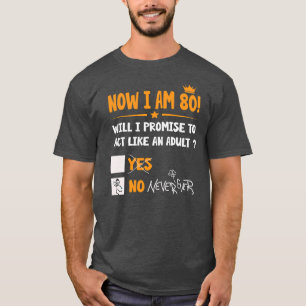 Jetzt bin ich 80 Jahre alt 80. Erwachsener lustige T-Shirt