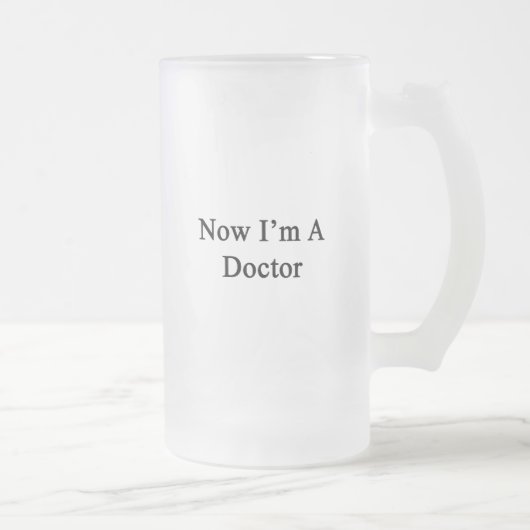 Jetzt bin ich ein Doktor Mattglas Bierglas (Rechts)
