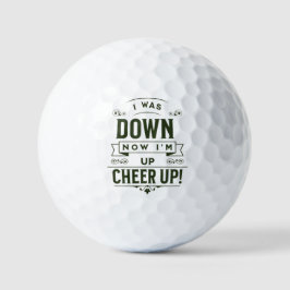 JETZT BIN ICH OBEN CHEER UP GOLF BALL