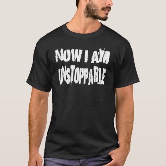Jetzt bin ich unaufhaltsam 3 T-Shirt (Vorderseite)
