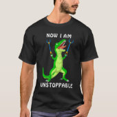 Jetzt bin ich unaufhaltsam Dinosaurier-T - Shirt (Vorderseite)