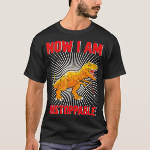 Jetzt bin ich unaufhaltsam Funny TRex (22) T-Shirt
