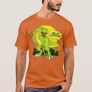 Jetzt bin ich unaufhaltsam Funny TRex Dinosaur Lov T-Shirt