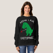 Jetzt bin ich unaufhaltsam lustig T Rex Sweatshirt (Vorne ganz)