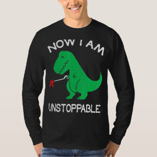 Jetzt bin ich unaufhaltsam lustig T Rex T-Shirt