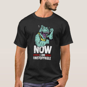 Jetzt bin ich unaufhaltsam Rex Dinosaurier Dino Ty T-Shirt
